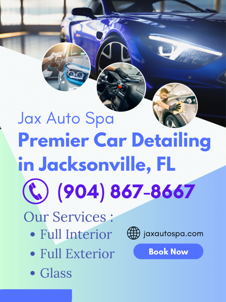 A poster that features car detailing services at Jax Auto Spa. The title 'Premier Car Detailing in Jacksonville, FL' is in center. Right below it is the local business phone number +19048678667. And below the phone number is the text: 'Our Services: Full Interior, Full Exterior, Glass'